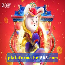 plataforma bet585.com